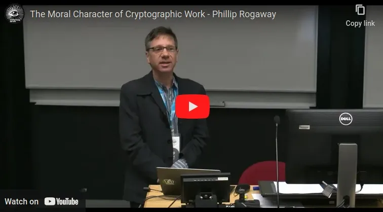 Image linking to a video on Youtube titled "The Moral Character of Cryptographic Work - Philip Rogaway""